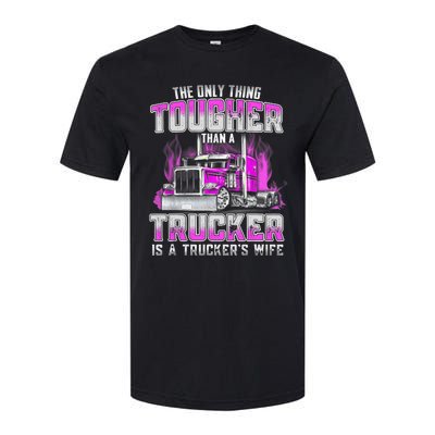 The Only Thing Tougher Than A Trucker Is A Trucker’s Wife Softstyle® CVC T-Shirt