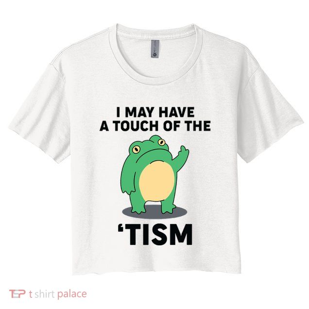 Touch Of The Tism Crop Top