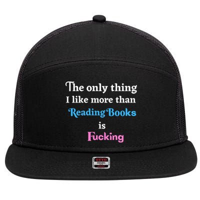 The Only Thing I Like More Than Reading Books Is Fucking 7 Panel Mesh Trucker Snapback Hat