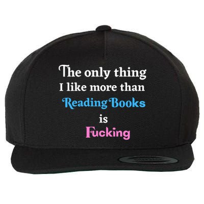 The Only Thing I Like More Than Reading Books Is Fucking Wool Snapback Cap