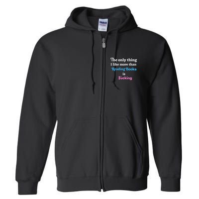 The Only Thing I Like More Than Reading Books Is Fucking Full Zip Hoodie