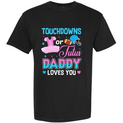 Touchdowns Or Tutus Daddy Loves You Gender Reveal Garment-Dyed Heavyweight T-Shirt