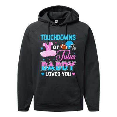 Touchdowns Or Tutus Daddy Loves You Gender Reveal Performance Fleece Hoodie