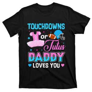 Touchdowns Or Tutus Daddy Loves You Gender Reveal T-Shirt