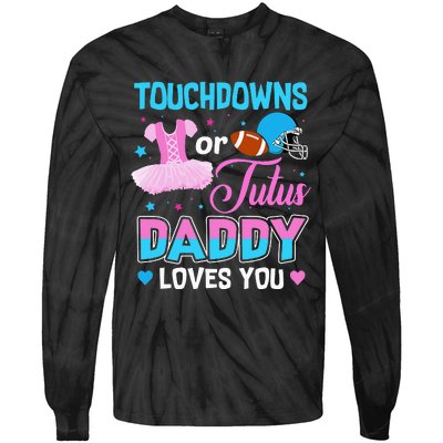 Touchdowns Or Tutus Daddy Loves You Gender Reveal Tie-Dye Long Sleeve Shirt