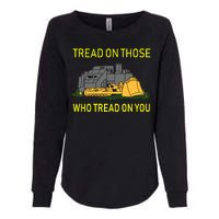 Tread On Those Who Tread On You Womens California Wash Sweatshirt