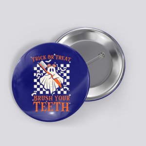 Trick Or Treat Brush Your Teeth Dentist Halloween Costume Funny Gift Button