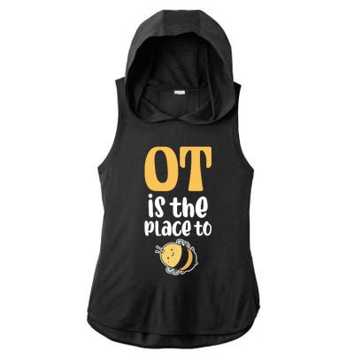 Therapist Occupational Therapy Ot Is The Pleace To Bee Ladies PosiCharge Tri-Blend Wicking Draft Hoodie Tank