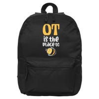 Therapist Occupational Therapy Ot Is The Pleace To Bee 16 in Basic Backpack