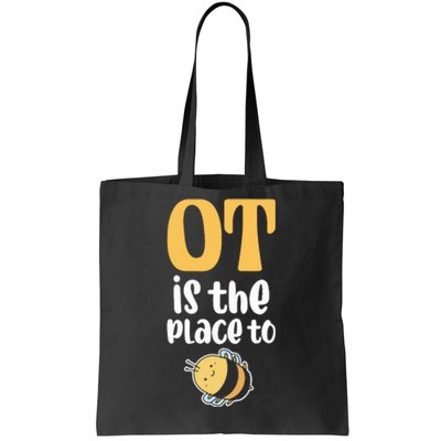 Therapist Occupational Therapy Ot Is The Pleace To Bee Tote Bag