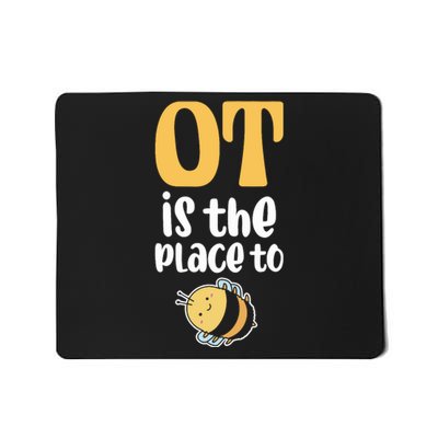 Therapist Occupational Therapy Ot Is The Pleace To Bee Mousepad