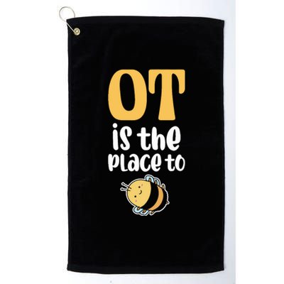 Therapist Occupational Therapy Ot Is The Pleace To Bee Platinum Collection Golf Towel