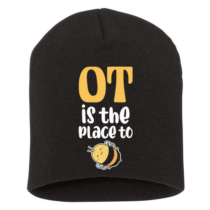 Therapist Occupational Therapy Ot Is The Pleace To Bee Short Acrylic Beanie