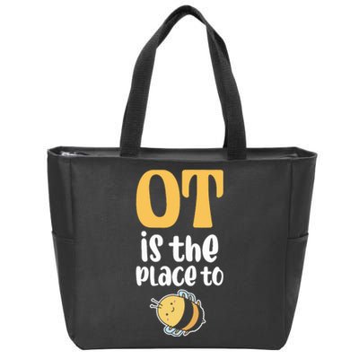 Therapist Occupational Therapy Ot Is The Pleace To Bee Zip Tote Bag