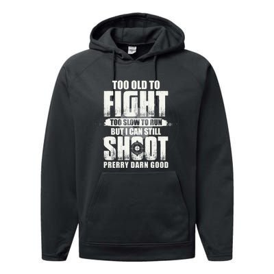 Too Old To Fight Too Slow To Run But I Can Still Shoot Performance Fleece Hoodie