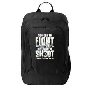 Too Old To Fight Too Slow To Run But I Can Still Shoot City Backpack