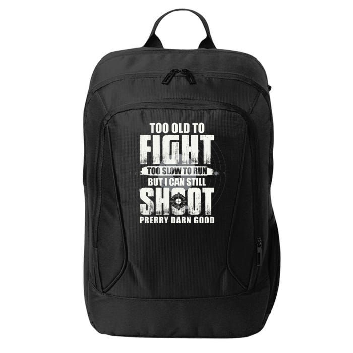 Too Old To Fight Too Slow To Run But I Can Still Shoot City Backpack