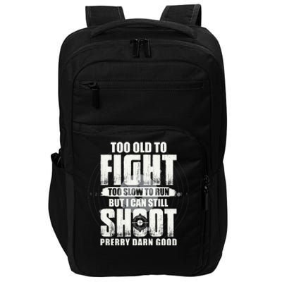 Too Old To Fight Too Slow To Run But I Can Still Shoot Impact Tech Backpack