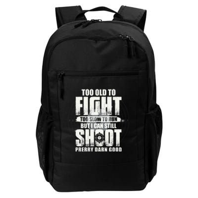 Too Old To Fight Too Slow To Run But I Can Still Shoot Daily Commute Backpack