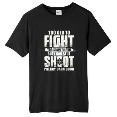 Too Old To Fight Too Slow To Run But I Can Still Shoot Tall Fusion ChromaSoft Performance T-Shirt