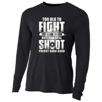 Too Old To Fight Too Slow To Run But I Can Still Shoot Cooling Performance Long Sleeve Crew