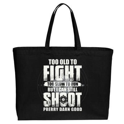 Too Old To Fight Too Slow To Run But I Can Still Shoot Cotton Canvas Jumbo Tote