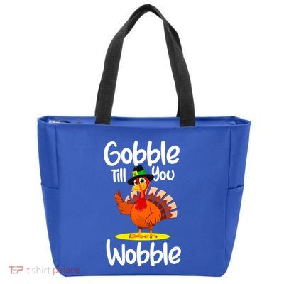 Thanksgiving Outfit Turkey Gobble Till You Wobble Gift Zip Tote Bag