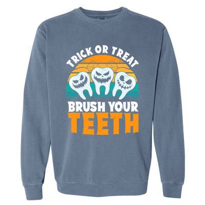 Trick Or Treat Brush Your Teeth Dentist Pun Halloween Dental Funny Gift Garment-Dyed Sweatshirt