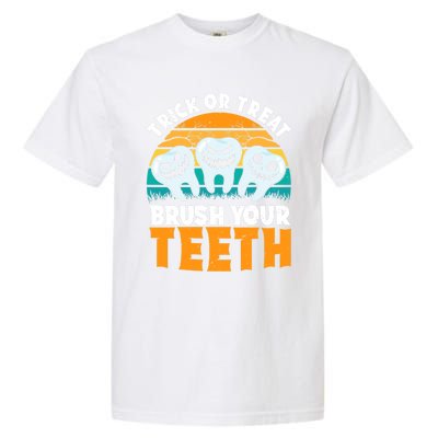 Trick Or Treat Brush Your Teeth Dentist Pun Halloween Dental Funny Gift Garment-Dyed Heavyweight T-Shirt