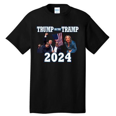 Trump Or The Tramp 2024 Vote For Trump Trump Vance 2024 Tall T-Shirt