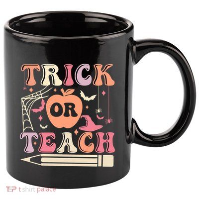Trick Or Teach Funny Teacher Halloween 11oz C Handle Ceramic Mug