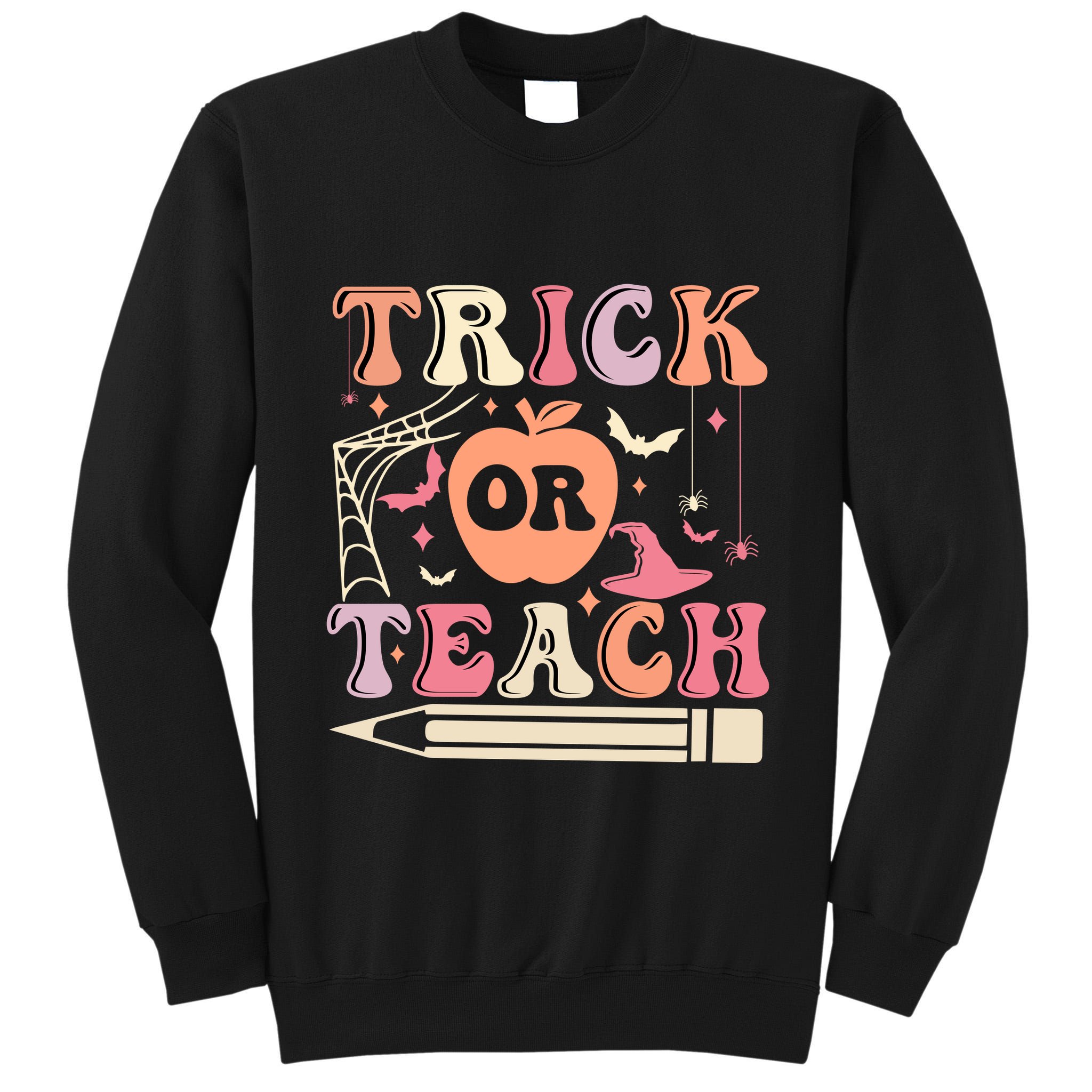 Trick Or Teach Funny Teacher Halloween Tall Sweatshirt