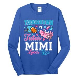 Touchdown Or Tutus Mimi Loves You Cute Gender Reveal Meaningful Gift Tall Long Sleeve T-Shirt