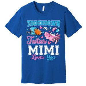 Touchdown Or Tutus Mimi Loves You Cute Gender Reveal Meaningful Gift Premium T-Shirt