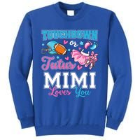 Touchdown Or Tutus Mimi Loves You Cute Gender Reveal Meaningful Gift Tall Sweatshirt