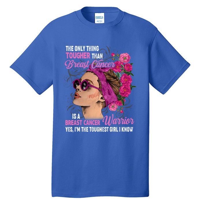 The Only Thing Tougher Than Breast Cancer Warrior Gift Tall T-Shirt