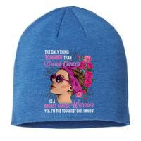 The Only Thing Tougher Than Breast Cancer Warrior Gift Sustainable Beanie