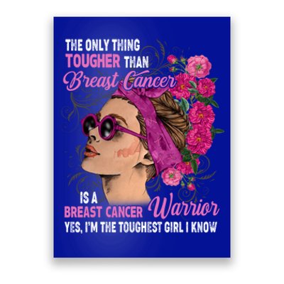 The Only Thing Tougher Than Breast Cancer Warrior Gift Poster