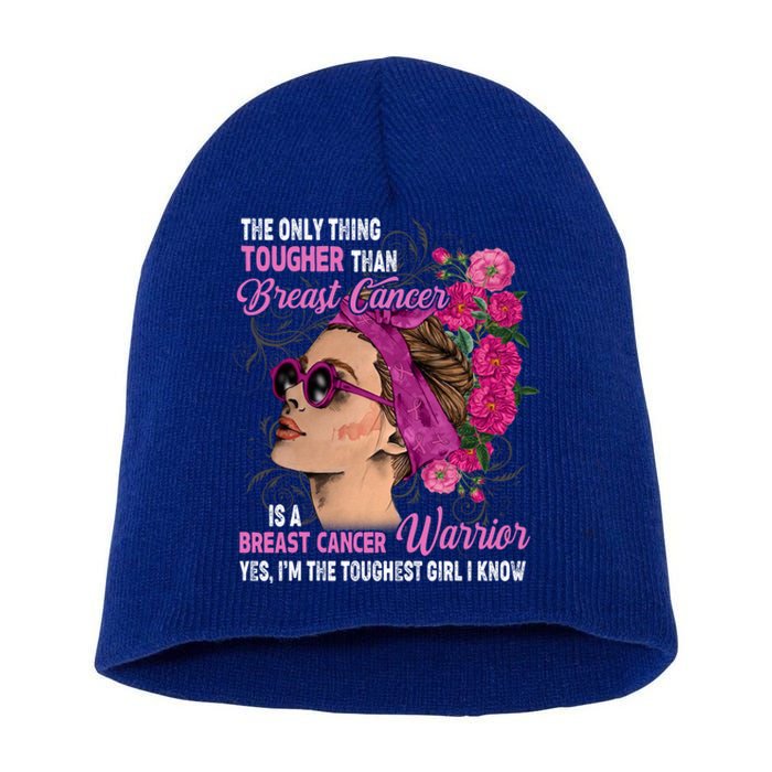 The Only Thing Tougher Than Breast Cancer Warrior Gift Short Acrylic Beanie