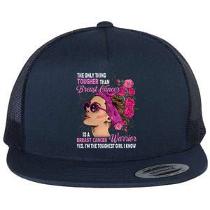 The Only Thing Tougher Than Breast Cancer Warrior Gift Flat Bill Trucker Hat