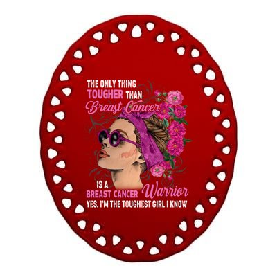 The Only Thing Tougher Than Breast Cancer Warrior Gift Ceramic Oval Ornament