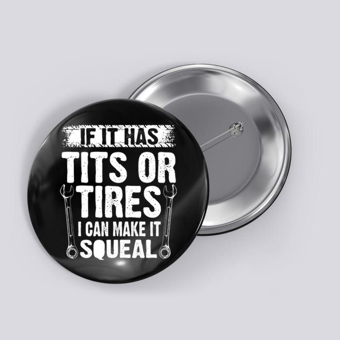 Tits Or Tires I Can Make It Squeal Button