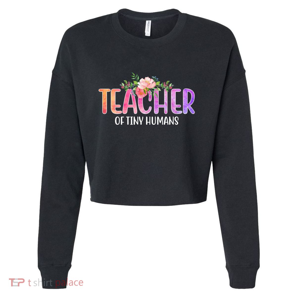 Teacher Of Tiny Humans Floral Cropped Pullover Crew