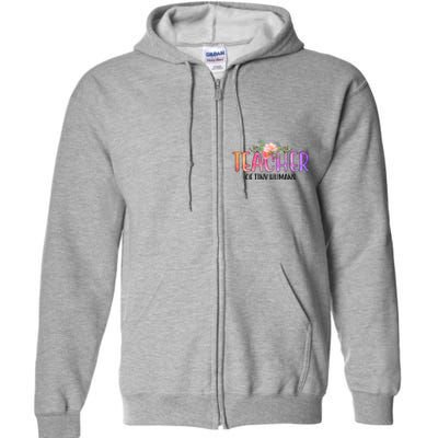 Teacher Of Tiny Humans Floral Full Zip Hoodie