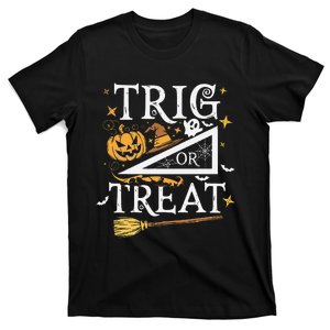 Trig Or Treat Halloween Math Students Teachers Fun T-Shirt