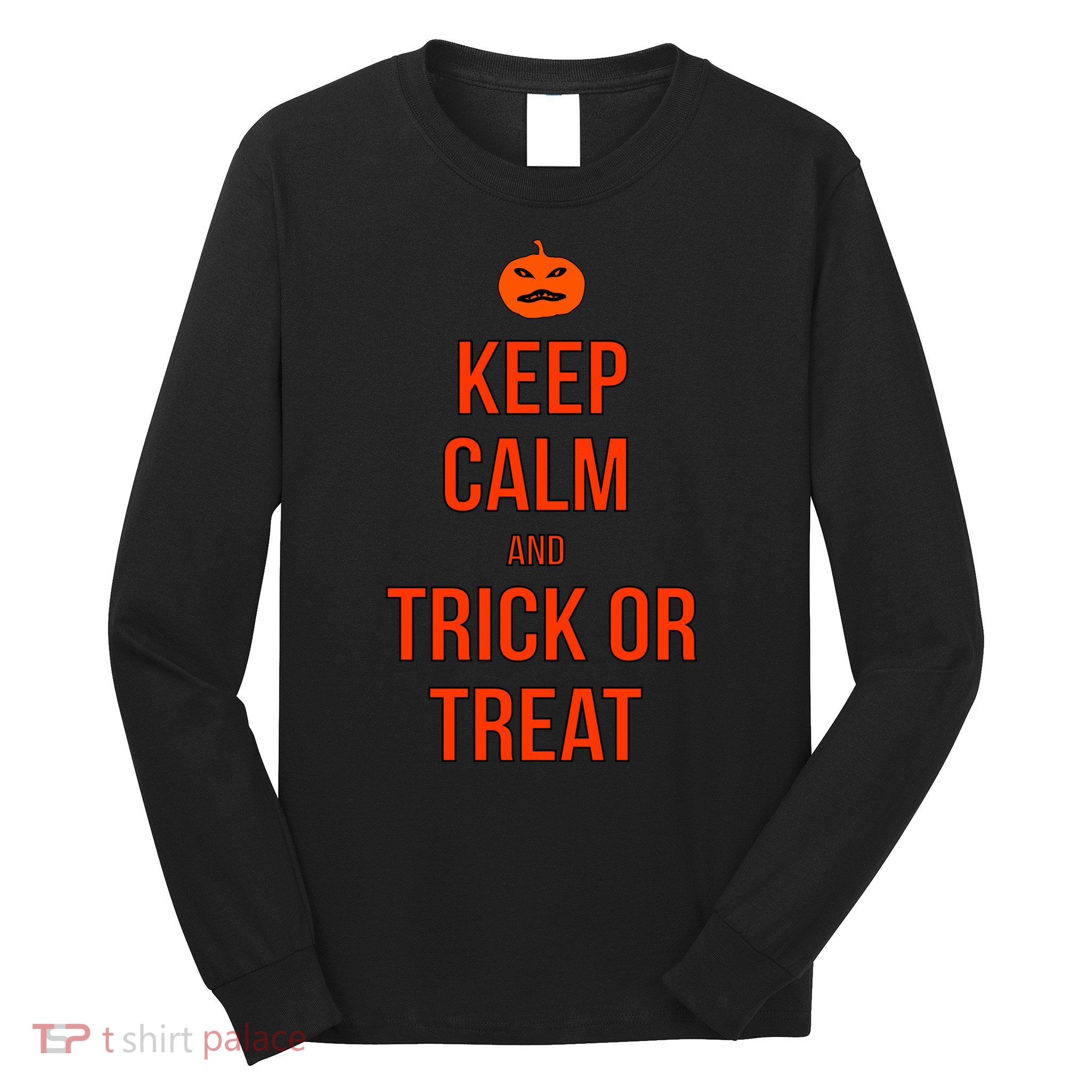 Keep Calm And Trick Or Treat Long Sleeve Shirt