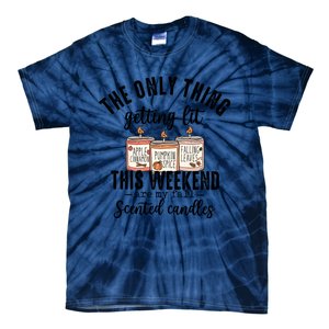 The Only Thing Getting Lit This Weekend Are My Fall Candles Tie-Dye T-Shirt