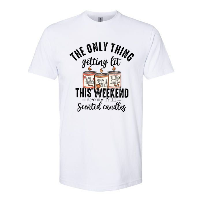 The Only Thing Getting Lit This Weekend Are My Fall Candles Softstyle CVC T-Shirt