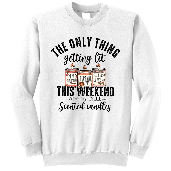 The Only Thing Getting Lit This Weekend Are My Fall Candles Sweatshirt