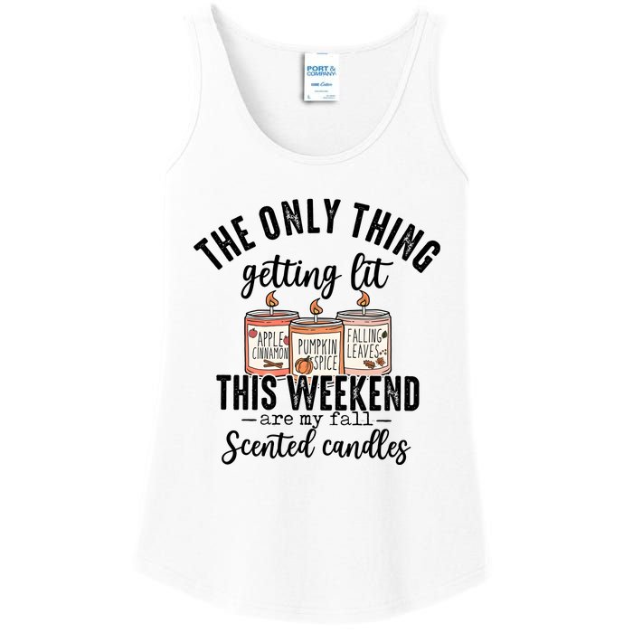 The Only Thing Getting Lit This Weekend Are My Fall Candles Ladies Essential Tank